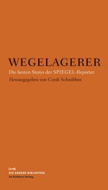Wegelagerer: Die besten Storys der SPIEGEL-Reporter