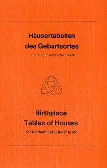 Häusertabellen des Geburtsortes: Für 0 - 60 Grad nördlicher Breite bei einer Ekliptikschiefe von 23 Grad 27 Min