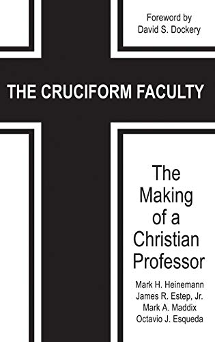 The Cruciform Faculty: The Making of a Christian Professor(HC)