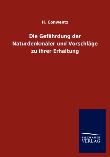Die Gefährdung der Naturdenkmäler und Vorschläge zu ihrer Erhaltung