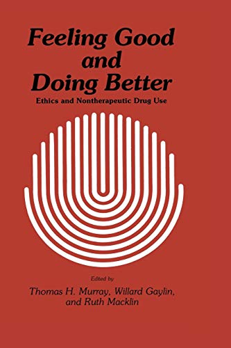Feeling Good and Doing Better: Ethics And Nontherapeutic Drug Use (Contemporary Issues in Biomedicine, Ethics, and Society)