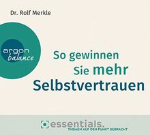 So gewinnen Sie mehr Selbstvertrauen: Essentials. Themen auf den Punkt gebracht