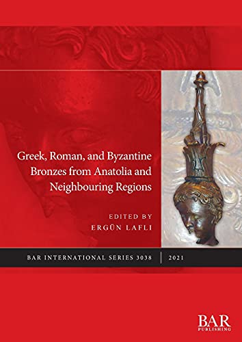 Greek, Roman, and Byzantine Bronzes from Anatolia and Neighbouring Regions (International)