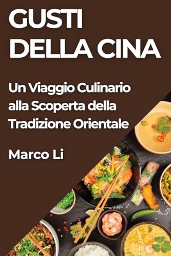 Gusti della Cina: Un Viaggio Culinario alla Scoperta della Tradizione Orientale