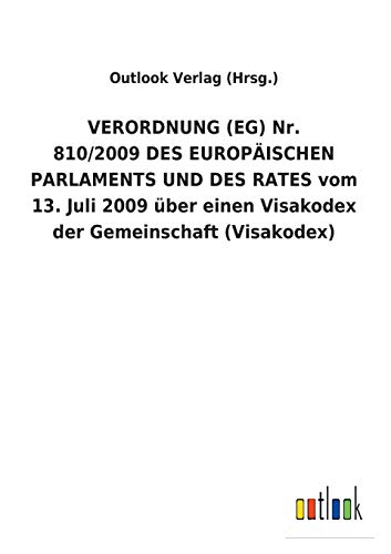 VERORDNUNG(EG) Nr. 810/2009DES EUROPÄISCHEN PARLAMENTS UND DES RATES vom 13. Juli 2009 über einen Visakodex der Gemeinschaft (Visakodex)