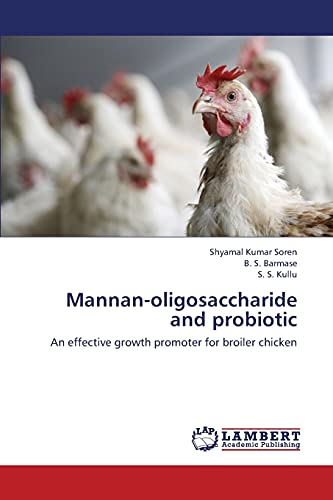 Mannan-oligosaccharide and probiotic: An effective growth promoter for broiler chicken