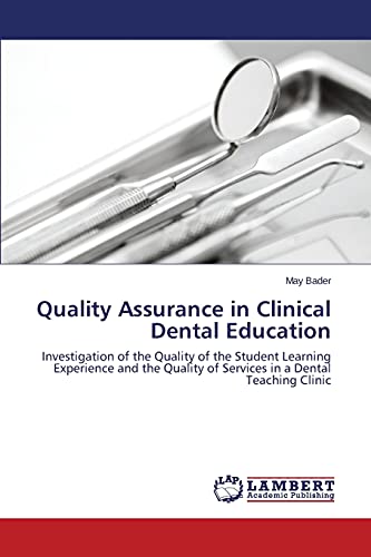 Quality Assurance in Clinical Dental Education: Investigation of the Quality of the Student Learning Experience and the Quality of Services in a Dental Teaching Clinic