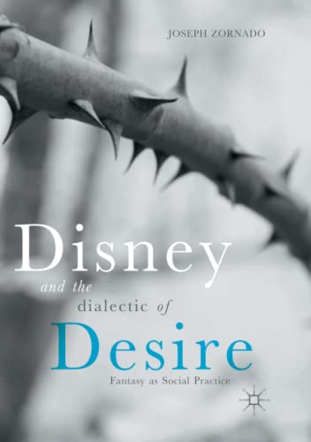 Disney and the Dialectic of Desire: Fantasy as Social Practice