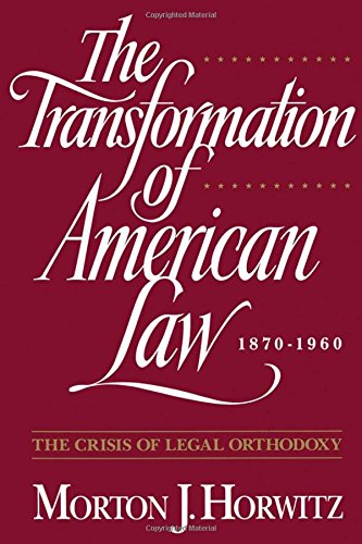 The Trans Formation Of American Law 1870-1960: The Crisis of Legal Orthodoxy (Oxford Paperbacks)