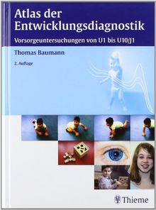 Atlas der Entwicklungsdiagnostik: Vorsorgeuntersuchungen U1 bis U10/J1