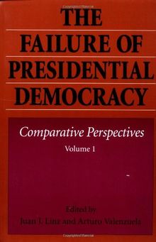 The Failure of Presidential Democracy: Comparative Perspectives