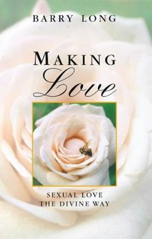 Making Love: Sexual Love the Divine Way