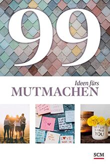 99 Ideen fürs Mutmachen