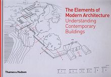 The Elements of Modern Architecture: Understanding Contemporary Buildings