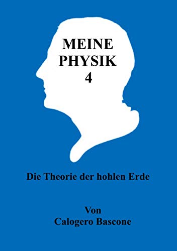 Meine Physik 4: Die Theorie der hohlen Erde