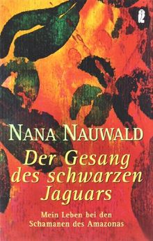 Der Gesang des schwarzen Jaguars: Mein Leben bei den Schamanen des Amazonas