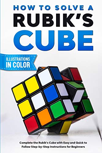 Sam Lemons How To Solve A Rubik's Cube, Complete The Rubik's Cube With Easy And Quick To Follow Step-by-Step Instructions For Beginners