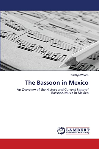 The Bassoon in Mexico: An Overview of the History and Current State of Bassoon Music in Mexico