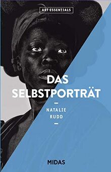 Das Selbstportrait (ART ESSENTIALS): Eine komplette Übersicht mit über 100 Bildern - von den Anfängen der Kunst bis heute