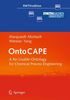 OntoCAPE: A Re-Usable Ontology for Chemical Process Engineering (RWTHedition)