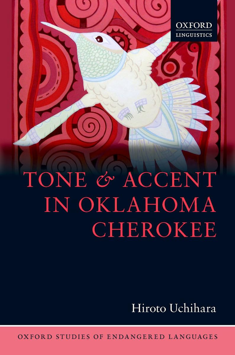 Tone and Accent in Oklahoma Cherokee (Oxford Studies of Endangered Languages, Band 3)