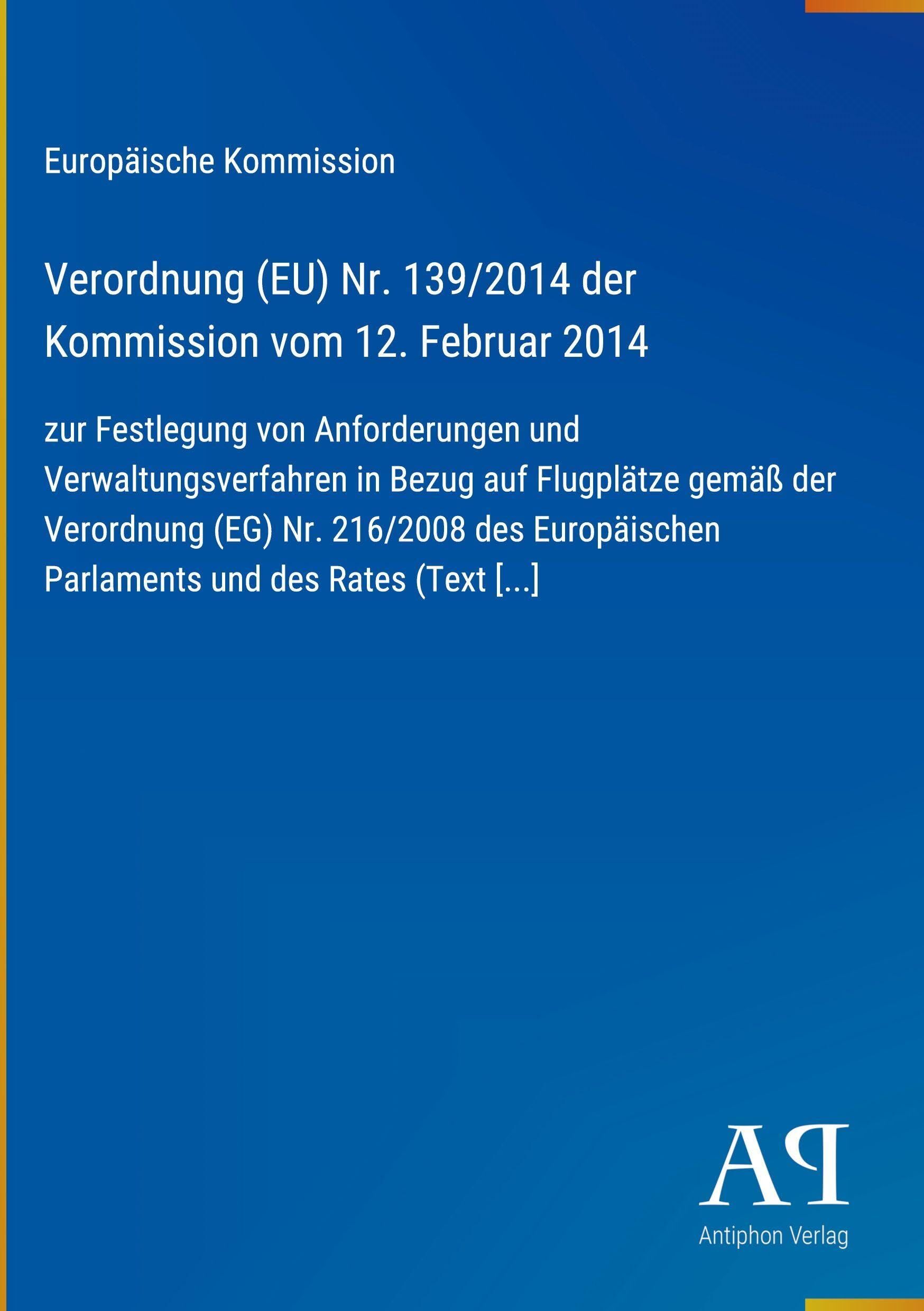 Verordnung (EU) Nr. 139/2014 der Kommission vom 12. Februar 2014