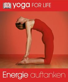 Yoga for Life. Energie auftanken