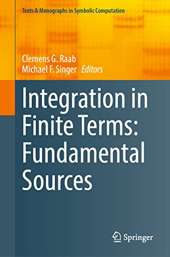 Integration in Finite Terms: Fundamental Sources (Texts & Monographs in Symbolic Computation)