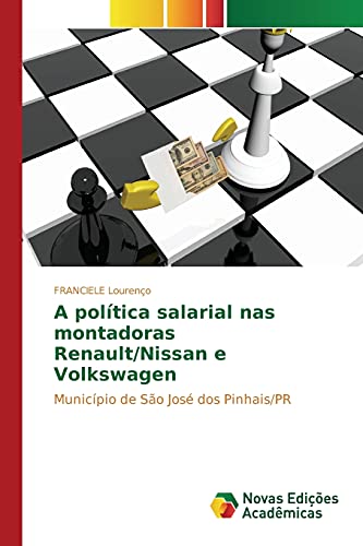 A política salarial nas montadoras Renault/Nissan e Volkswagen: Município de São José dos Pinhais/PR