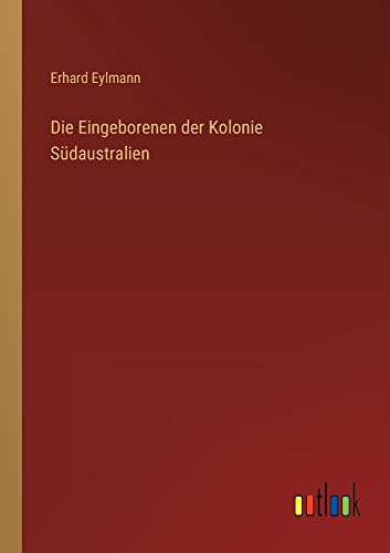 Die Eingeborenen der Kolonie Südaustralien