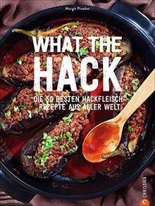 What the Hack! Die 50 besten Hackfleisch-Rezepte aus aller Welt. Das ultimative Hackfleisch Kochbuch für Köttbullar, Burger & Co. Genießen Sie die weltweit besten und beliebtesten Hackfleischrezepte.