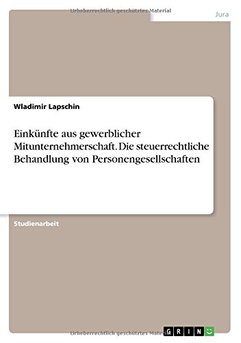 Einkünfte aus gewerblicher Mitunternehmerschaft. Die steuerrechtliche Behandlung von Personengesellschaften