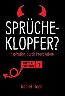 Sprücheklopfer?: Inspiration durch Provokation. Special Edition 1