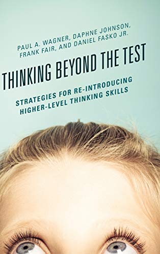 Thinking Beyond the Test: Strategies for Re-Introducing Higher-Level Thinking Skills