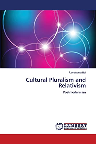 Cultural Pluralism and Relativism: Postmodernism