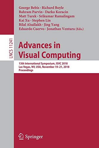 Advances in Visual Computing: 13th International Symposium, ISVC 2018, Las Vegas, NV, USA, November 19 – 21, 2018, Proceedings (Lecture Notes in Computer Science, Band 11241)