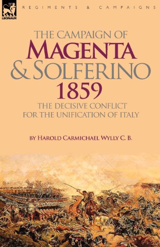 The Campaign of Magenta and Solferino 1859: The Decisive Conflict for the Unification of Italy