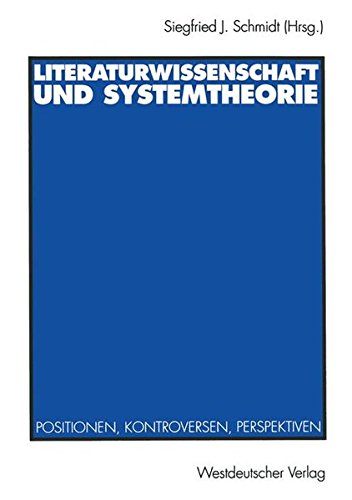 Literaturwissenschaft und Systemtheorie: Positionen, Kontroversen, Perspektiven