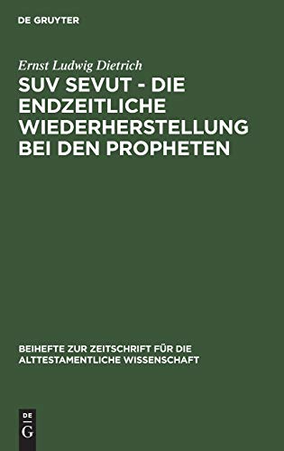 Suv sevut - die endzeitliche Wiederherstellung bei den Propheten (Beihefte zur Zeitschrift für die alttestamentliche Wissenschaft, 40, Band 40)