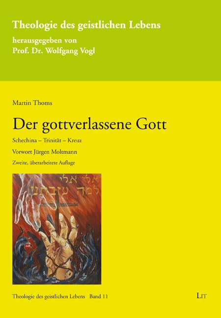 Der gottverlassene Gott: Schechina - Trinität - Kreuz. Vorwort Jürgen Moltmann. Zweite, überarbeitete Auflage