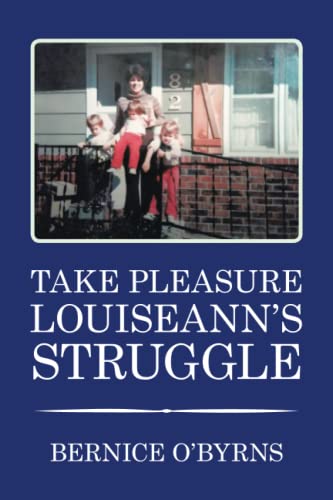 TAKE PLEASURE LOUISEANN’S STRUGGLE