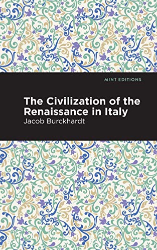 Jacob Burckhardt The Civilization Of The Renaissance In Italy (Mint Editions)