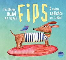 Ein kleiner Hund mit Namen Fips & andere Gedichte und Lieder