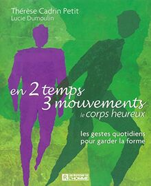 En 2 temps 3 mouvements : Le Corps heureux, les gestes quotidiens pour garder la forme von Cadrin Petit, Thérèse | Buch | Zustand sehr gut