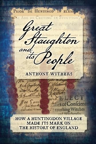 Great Staughton and its People: How a Huntingdonshire Village made its mark on England's History