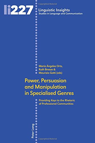 Power, Persuasion and Manipulation in Specialised Genres: Providing Keys to the Rhetoric of Professional Communities (Linguistic Insights / Studies in Language and Communication)