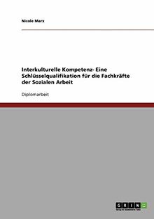 Interkulturelle Kompetenz als Schlüsselqualifikation für die Fachkräfte der Sozialen Arbeit