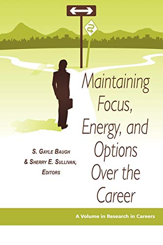 Maintaining Focus, Energy, and Options Over the Career (Research in Careers, Band 1)