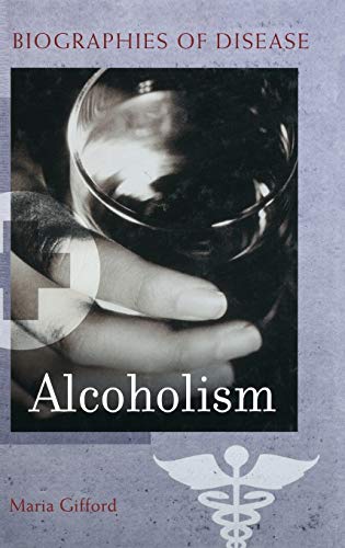 Alcoholism (Biographies of Disease)