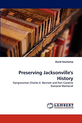 Preserving Jacksonville's History: Congressman Charles E. Bennett and Fort Caroline National Memorial
